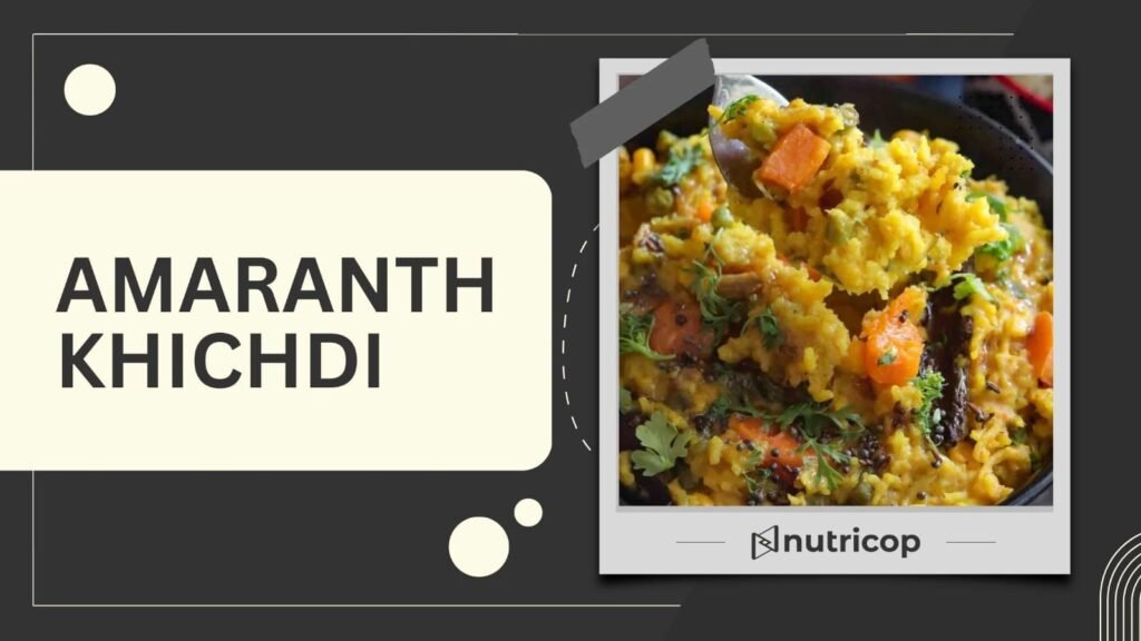 amaranth khichdi recipe