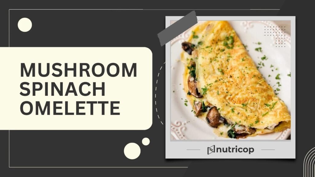 Mushroom Spinach Omelette Recipe
