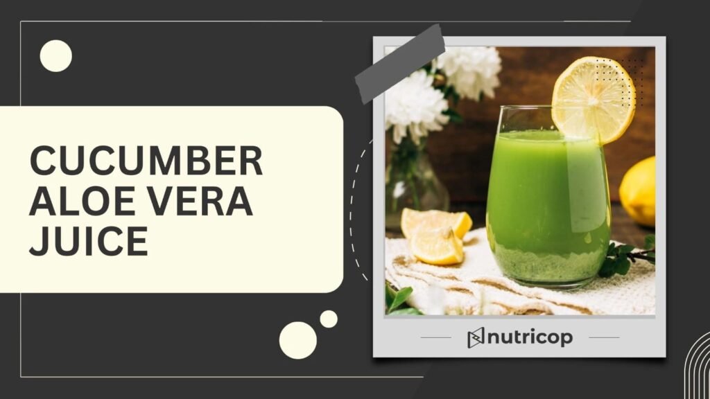 Cucumber Aloe Vera Juice