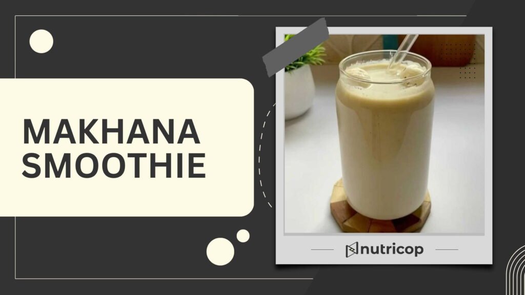 Makhana Smoothie