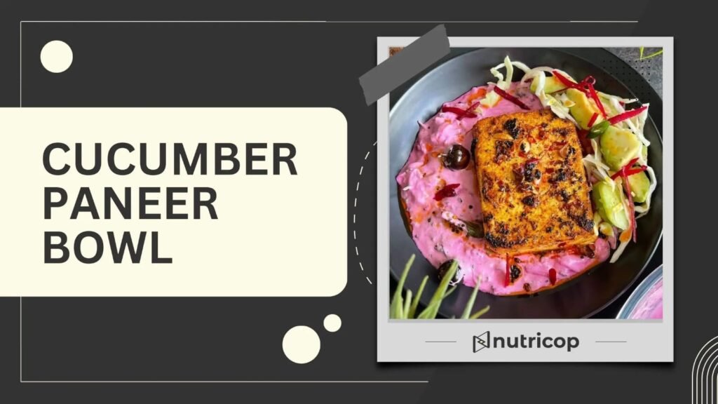 Cucumber Paneer Bowl