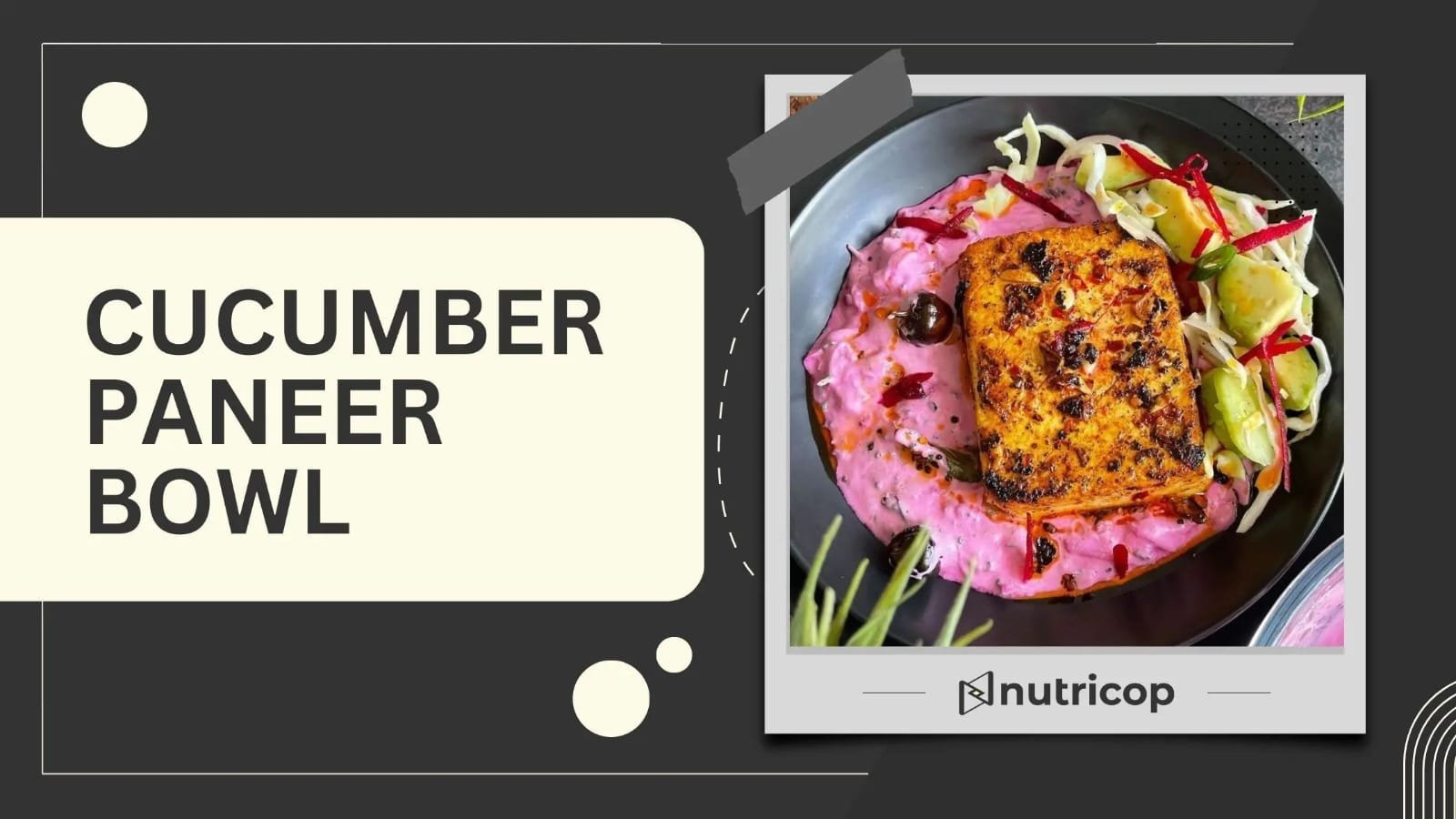 Cucumber Paneer Bowl